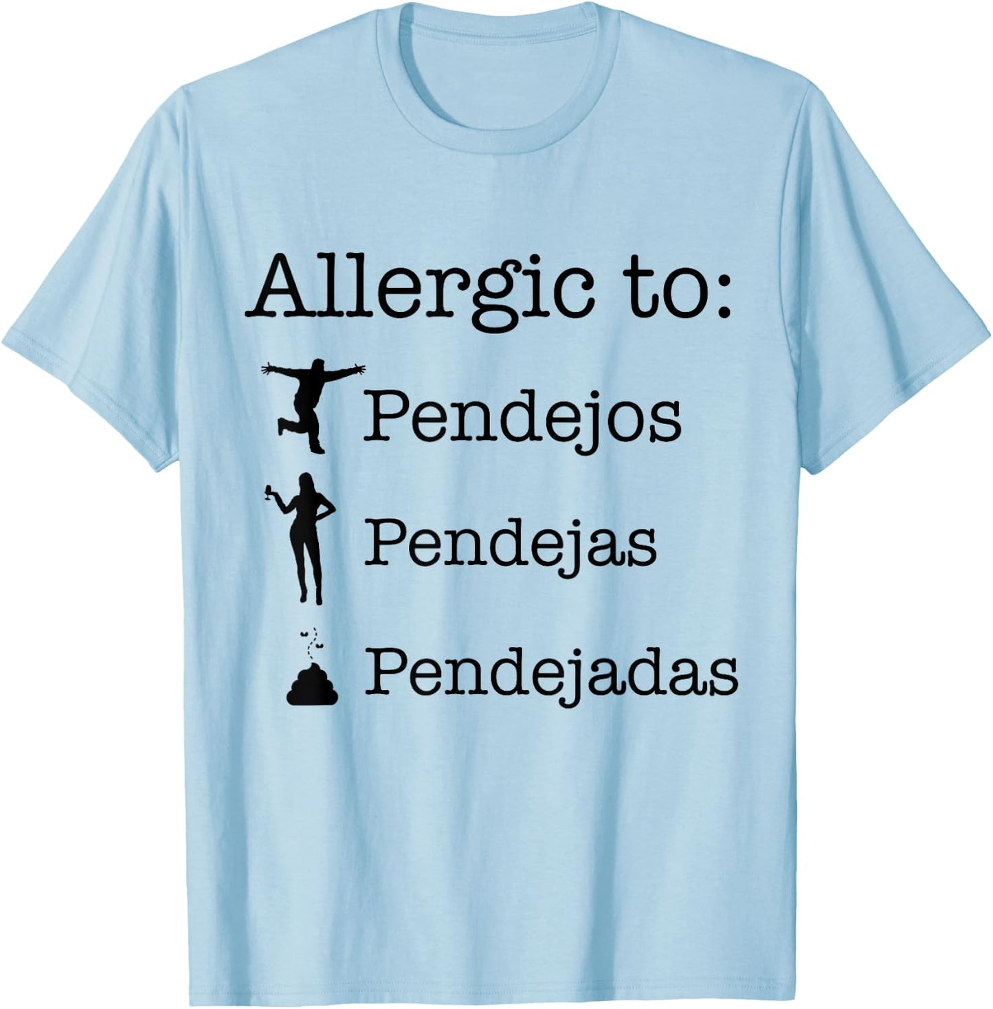 Allergic To Pendejos Pendejas Pendejadas T-Shirt - T-Shirt | Light Blue