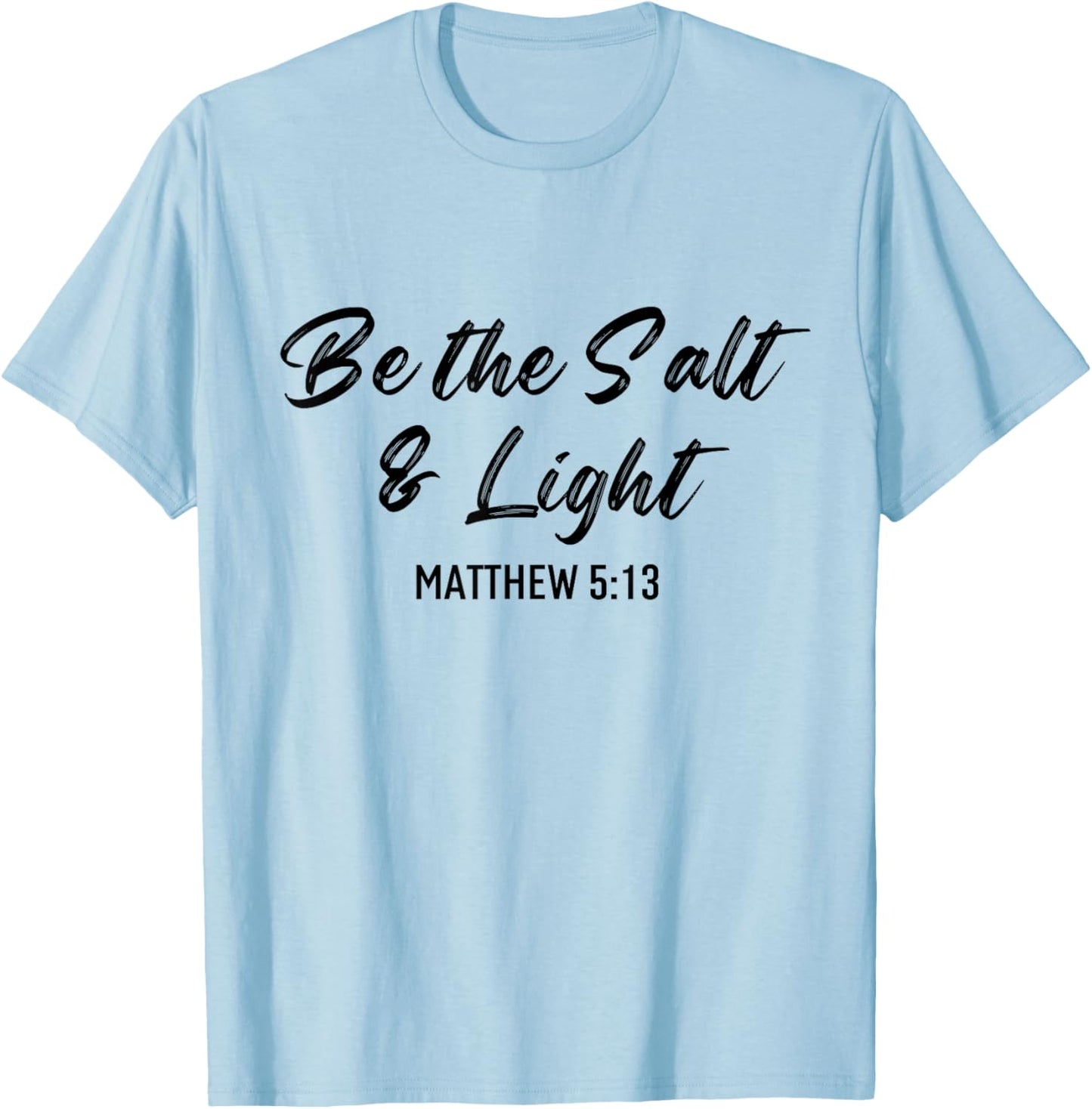 Be The Salt And Light Bible Verse Religious Christian Quote T-Shirt - T-Shirt | Light Blue