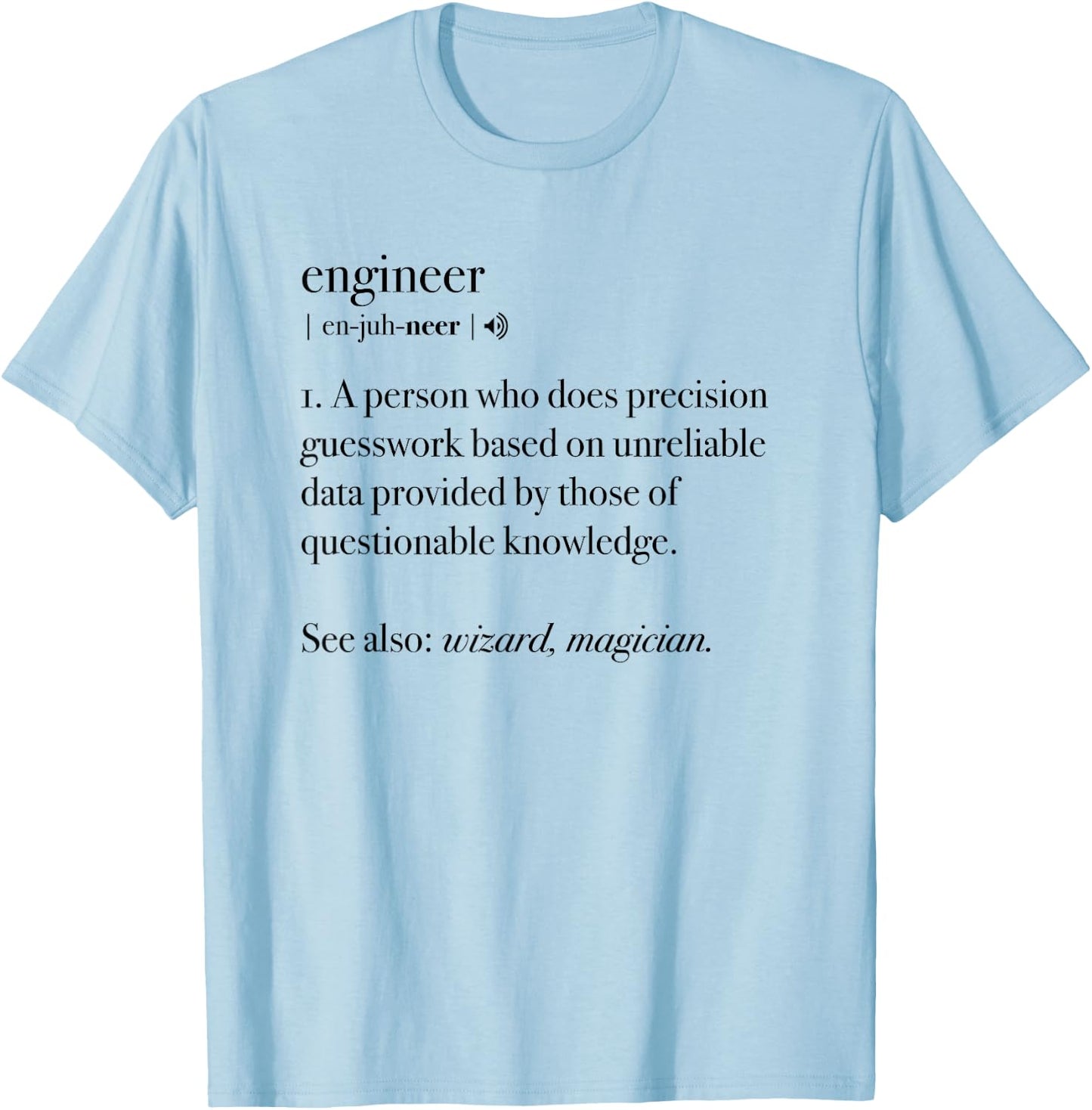 Engineer Definition Funny Engineering Mechanical Civil Gift T-Shirt - T-Shirt | Light Blue