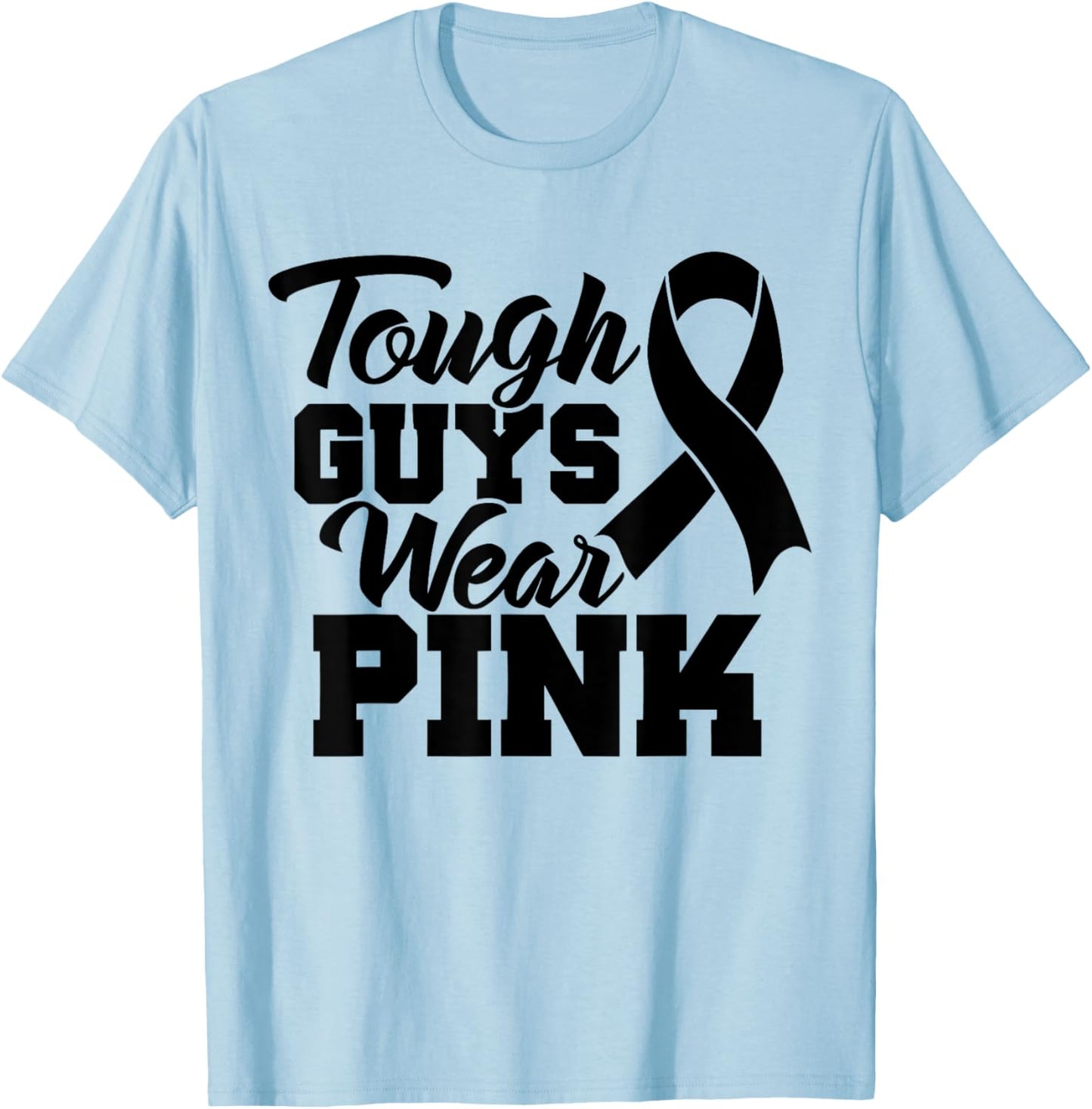 Tough Guys Wear Pink Men And Boys Support Cancer Survivors T-Shirt - T-Shirt | Light Blue