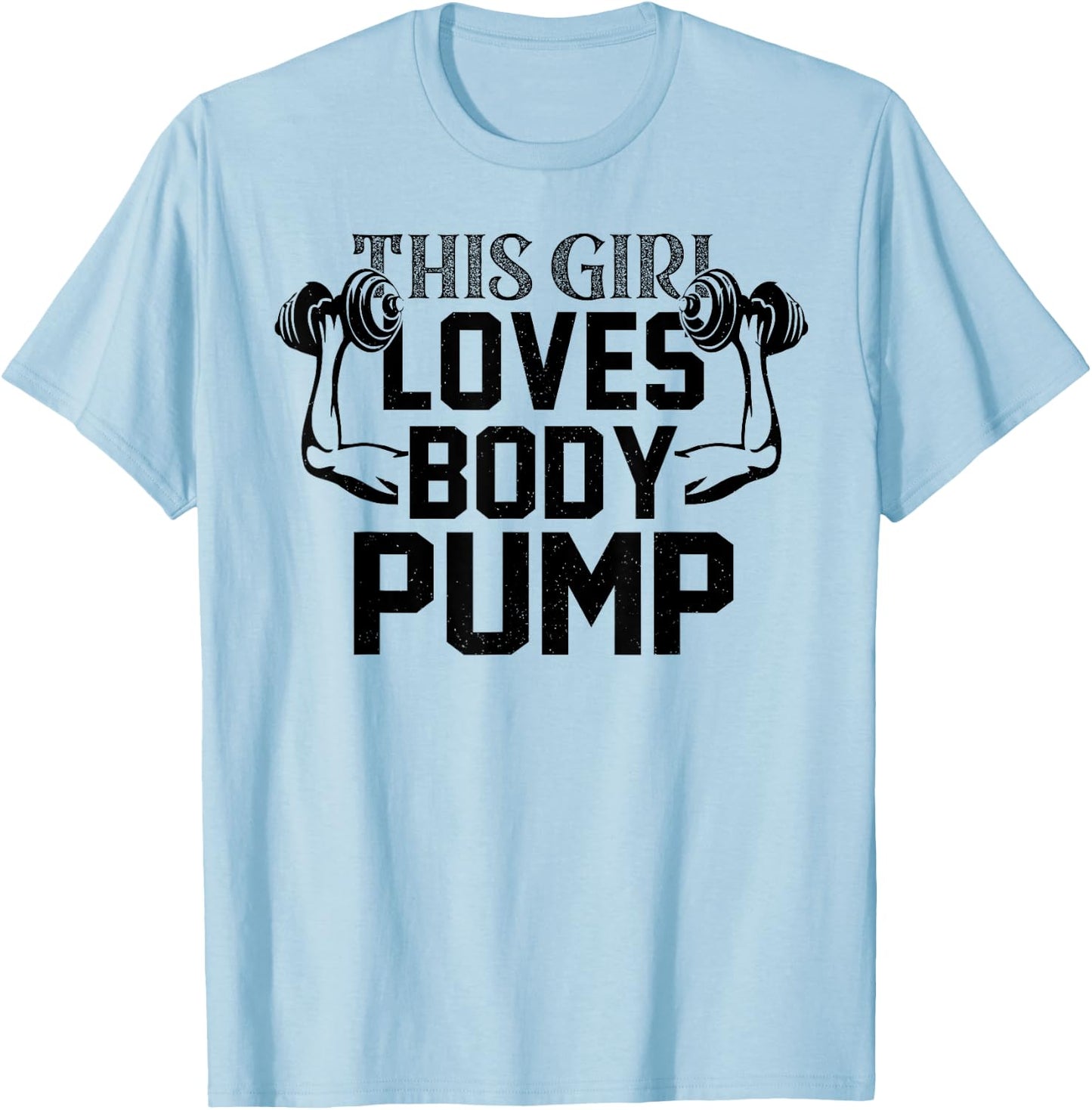 Girl Love Body Pump Female Gym Instructor Funny Fitness Girl T-Shirt - T-Shirt | Light Blue