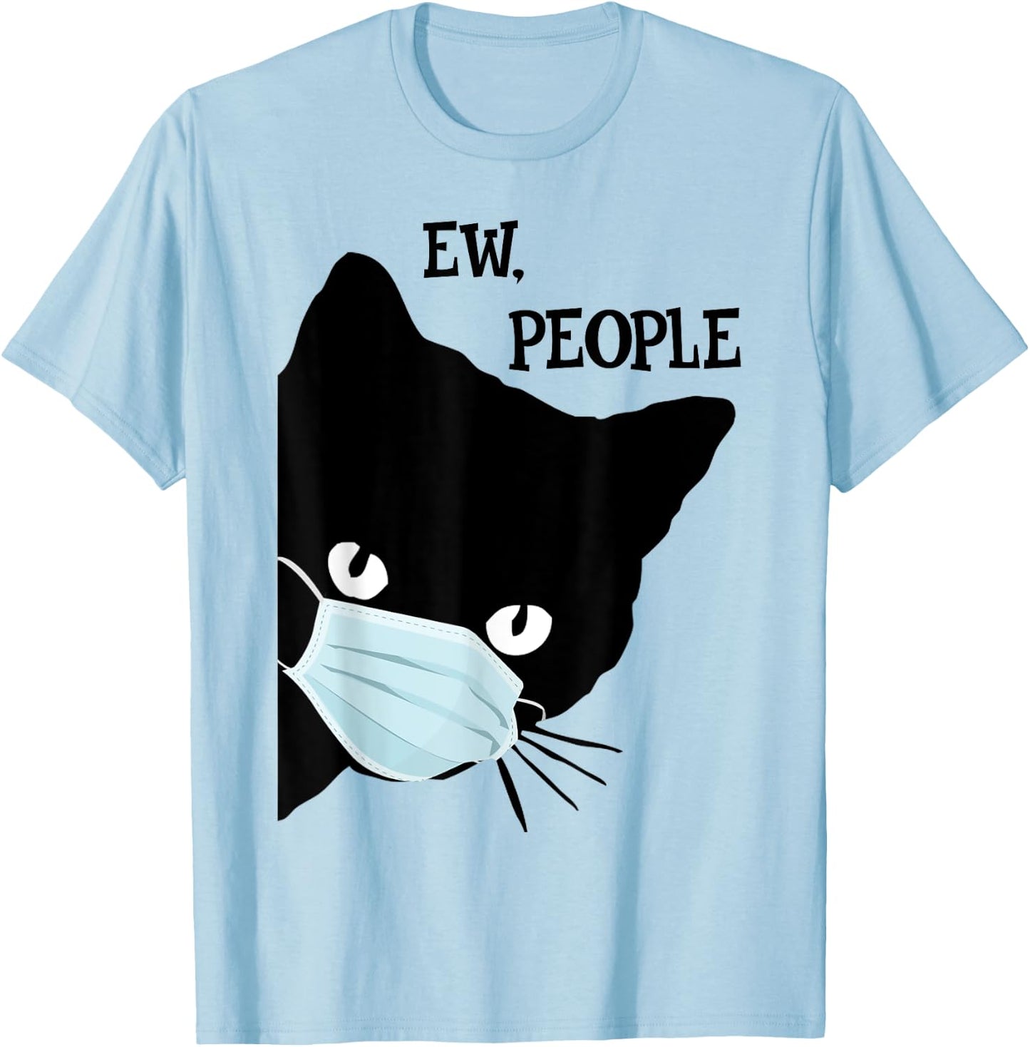 Black Cat Mask Shirt Funny Women Ew People Meowy Cat Lovers T-Shirt - T-Shirt | Light Blue