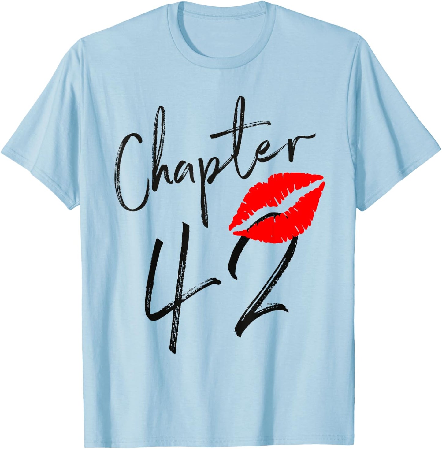 Chapter 42 years Lips Love 42 nd birthday Born In 1979 T-Shirt - T-Shirt | Light Blue