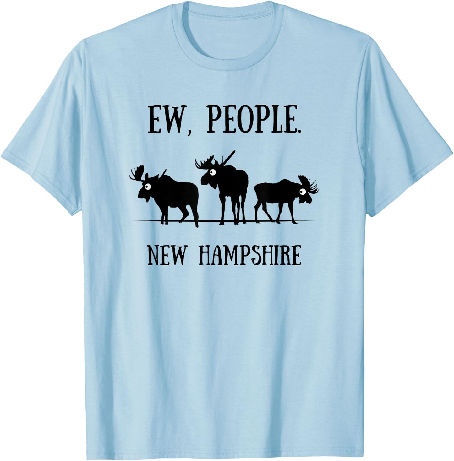 New Hampshire Moose Shirt for Introverts Ew People T-Shirt - T-Shirt | Light Blue