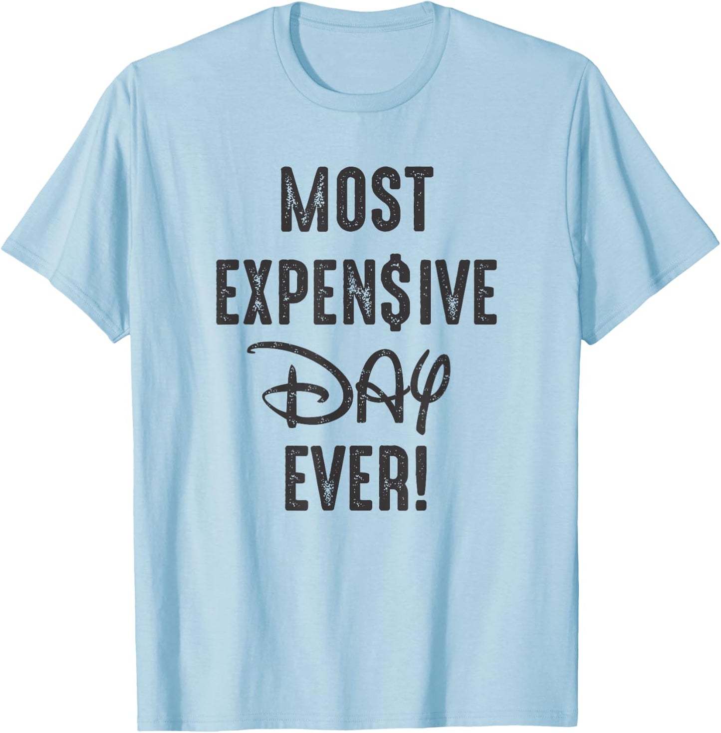 Most Expensive Day Ever T-Shirt - T-Shirt | Light Blue