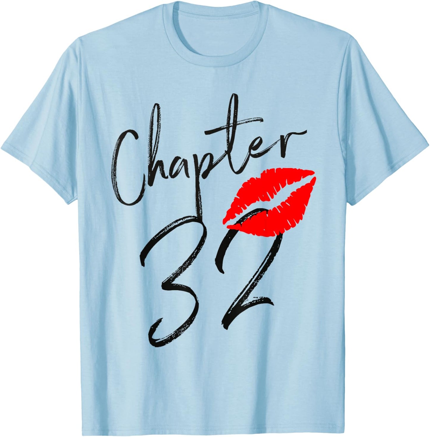 Chapter 32 years Lips Love 32 nd birthday Born In 1989 T-Shirt - T-Shirt | Light Blue