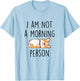 I’m Not Morning Person Funny Sarcasm Corgi Mom Corgi Lovers T-Shirt - T-Shirt | Light Blue