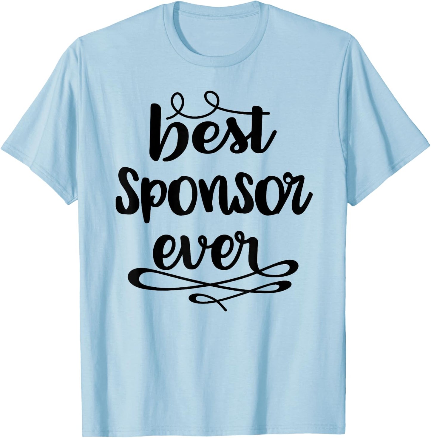 Confirmation Sponsor Sponsorship Gift - Best Sponsor Ever T-Shirt - T-Shirt | Light Blue