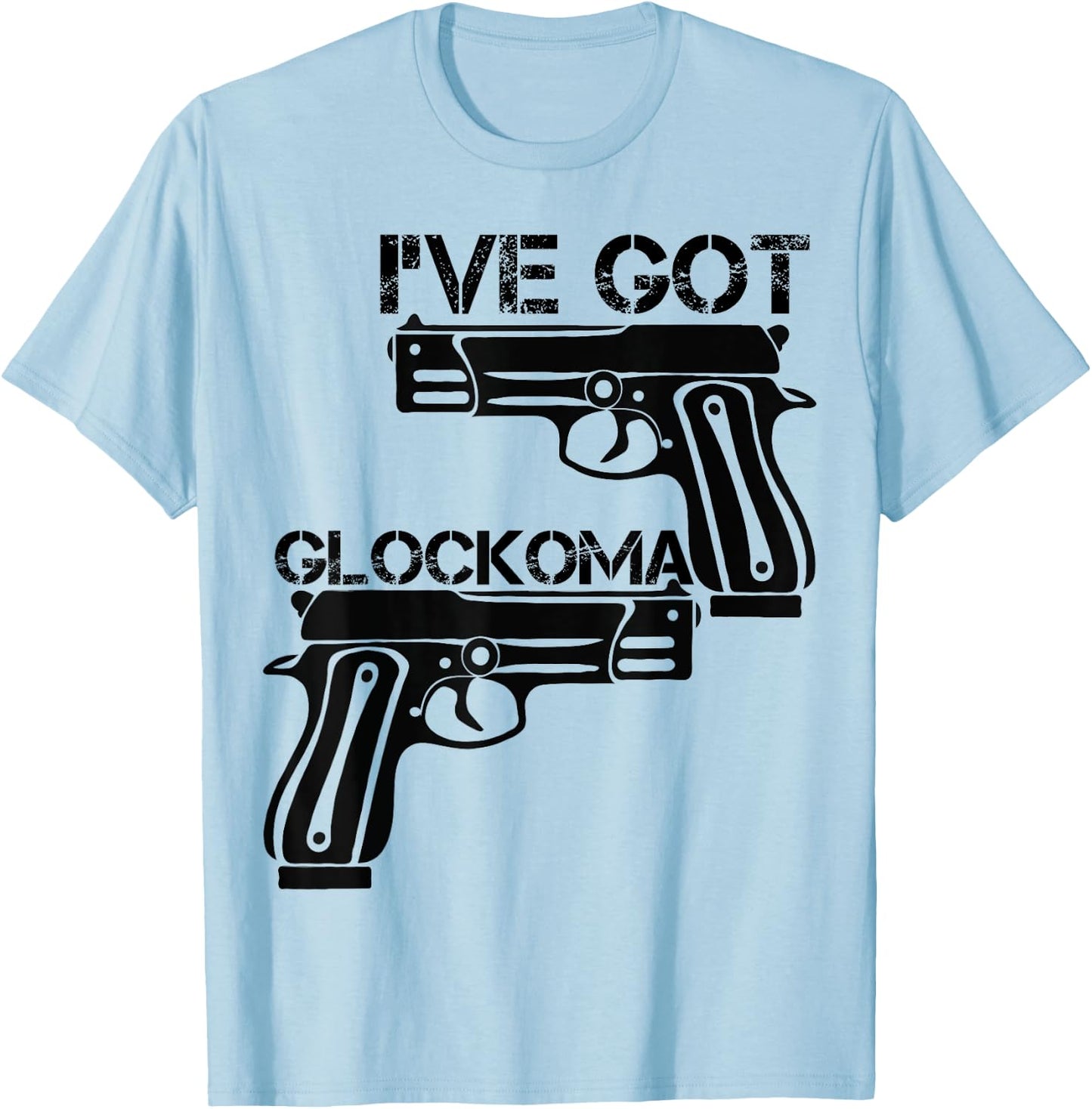 I've got Glockoma Vintage Men Woman Vintage Funny T-Shirt - T-Shirt | Light Blue