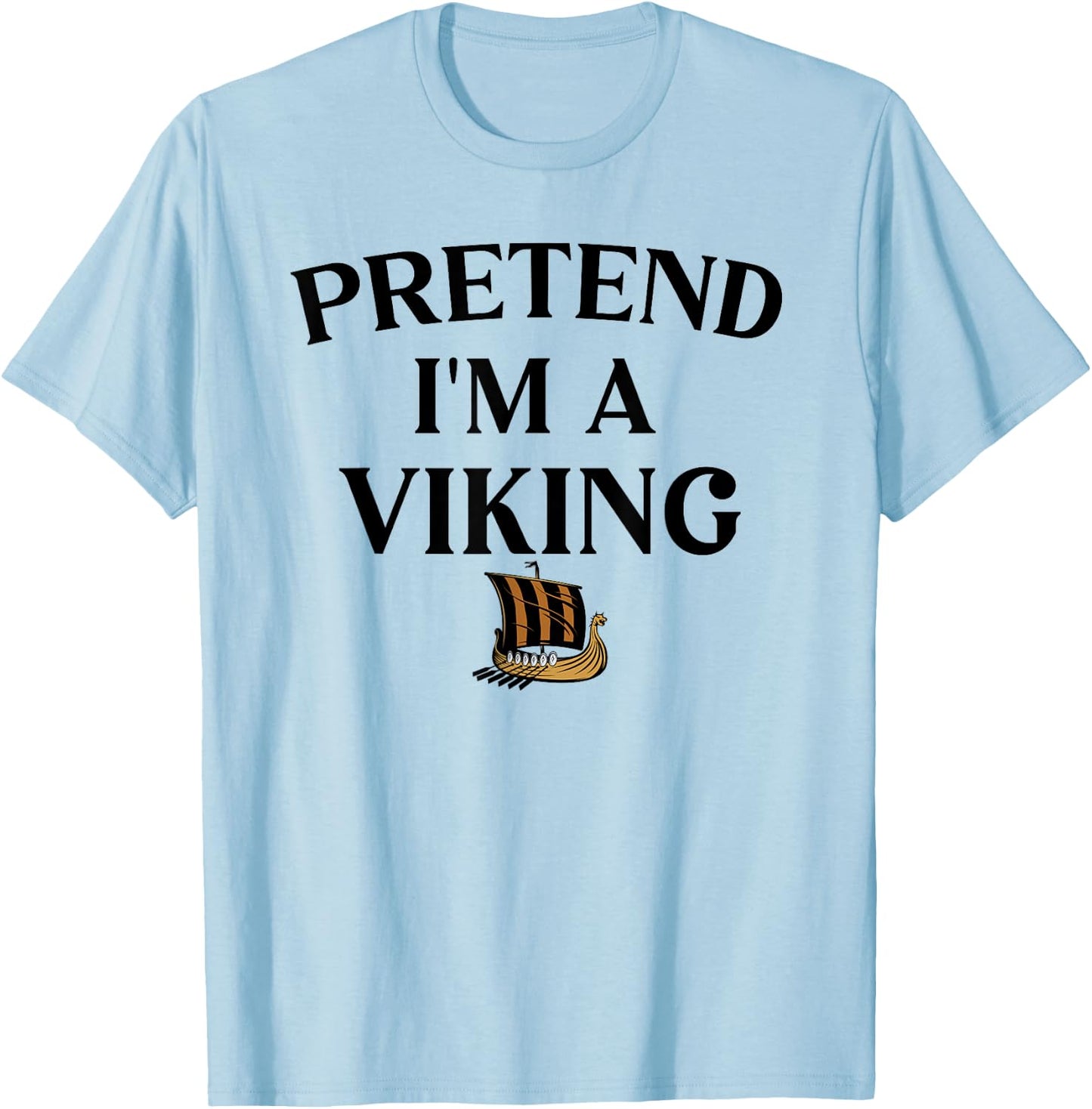 Pretend I'm A Viking Funny Pretend Halloween Party T-Shirt - T-Shirt | Light Blue