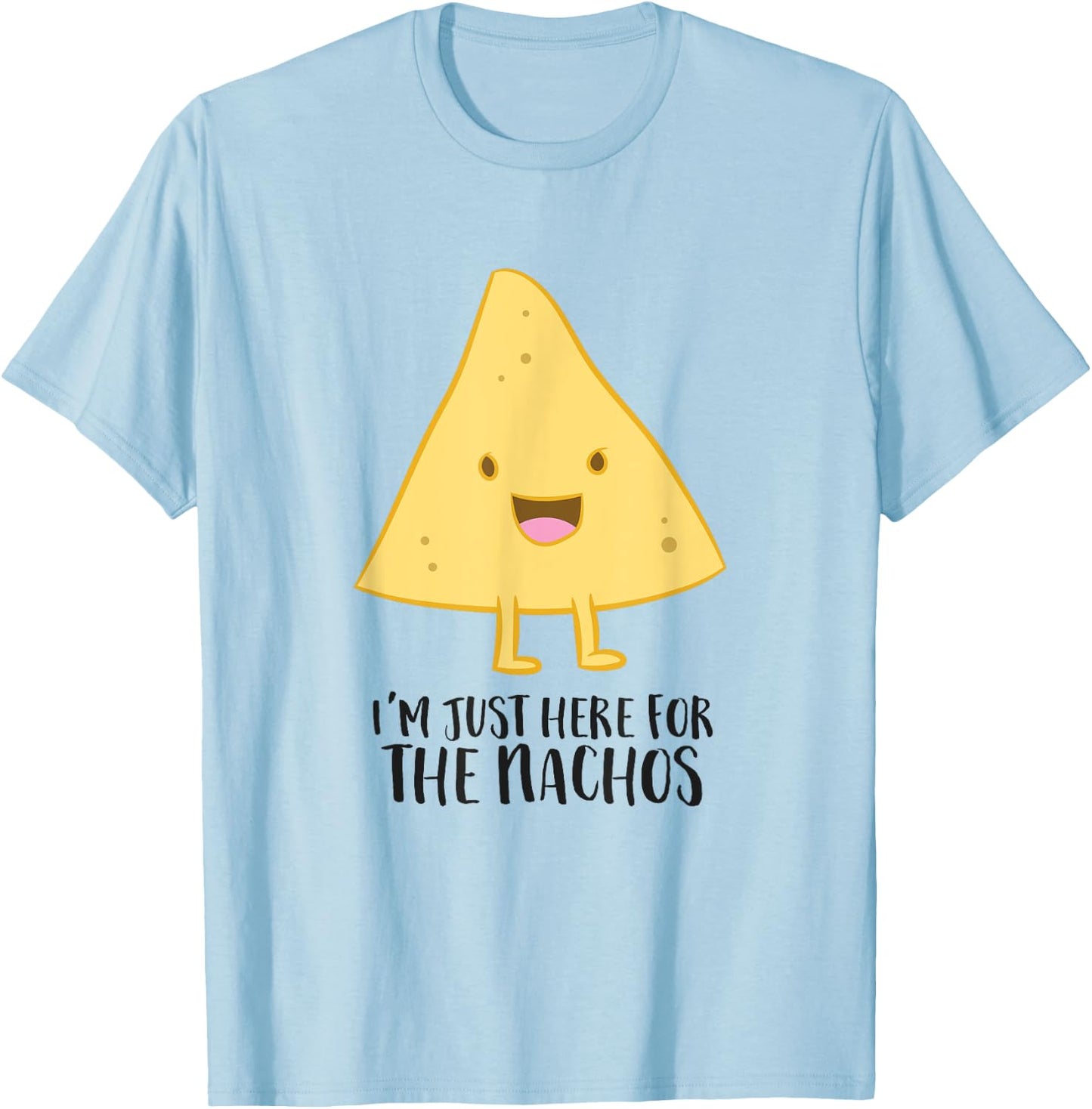 I'm Just Here For The Nachos Funny Mexican Food Gift Nachos T-Shirt - T-Shirt | Light Blue