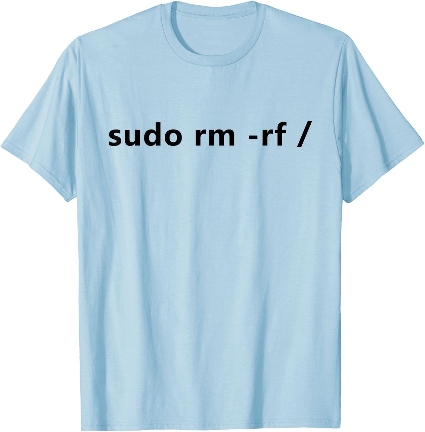 Funny Linux Sudo RM RF / Programmer Linux T-Shirt - T-Shirt | Light Blue