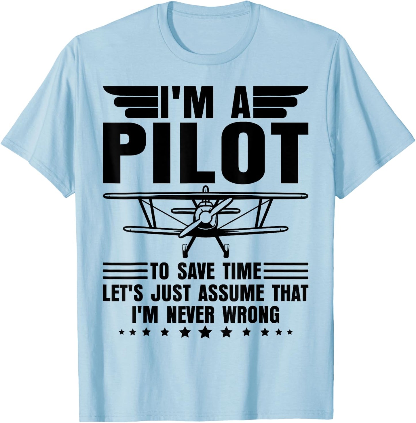 I'm A Pilot I'm Never Wrong Funny Airplane Pilot Aviation T-Shirt - T-Shirt | Light Blue