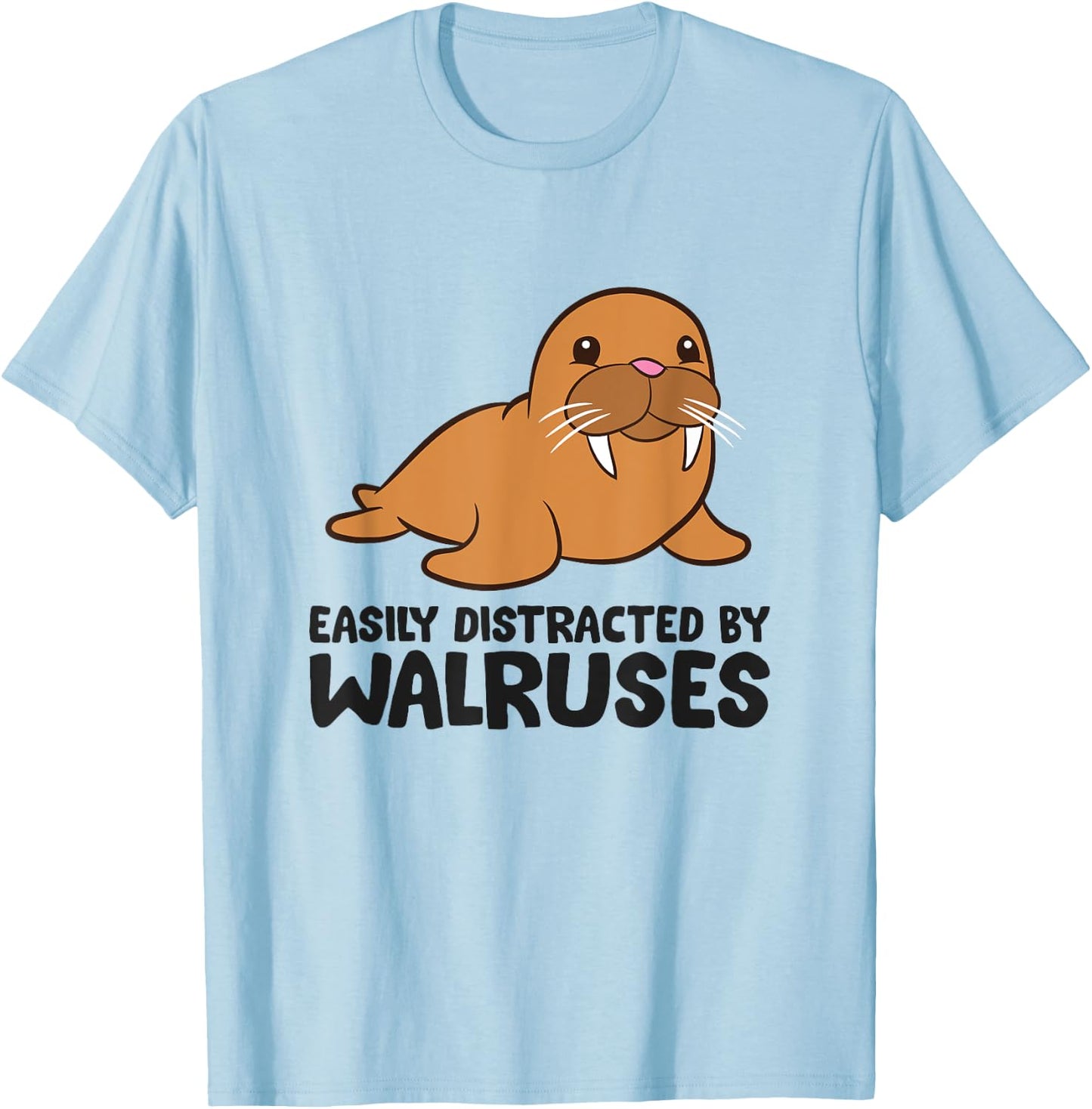 Easily Distracted By Walruses Cute Walrus T-Shirt - T-Shirt | Light Blue