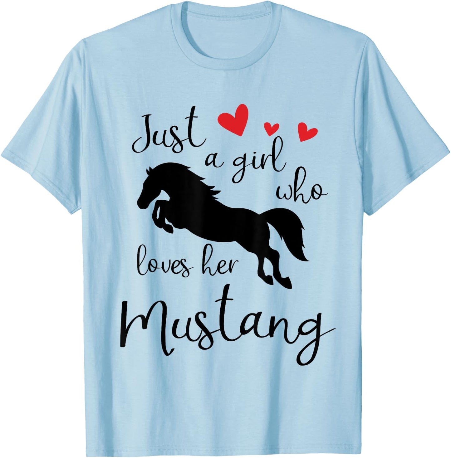 Just a girl who loves her mustang horse T-Shirt - T-Shirt | Light Blue