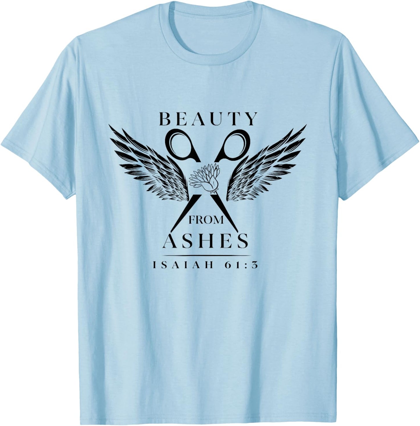 Beauty From Ashes Hairdresser Christian Hairstylist T-Shirt - T-Shirt | Light Blue