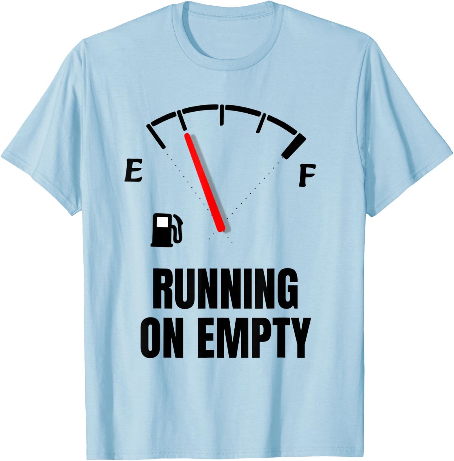 Running On Empty Funny Gasoline Shortage T-Shirt - T-Shirt | Light Blue