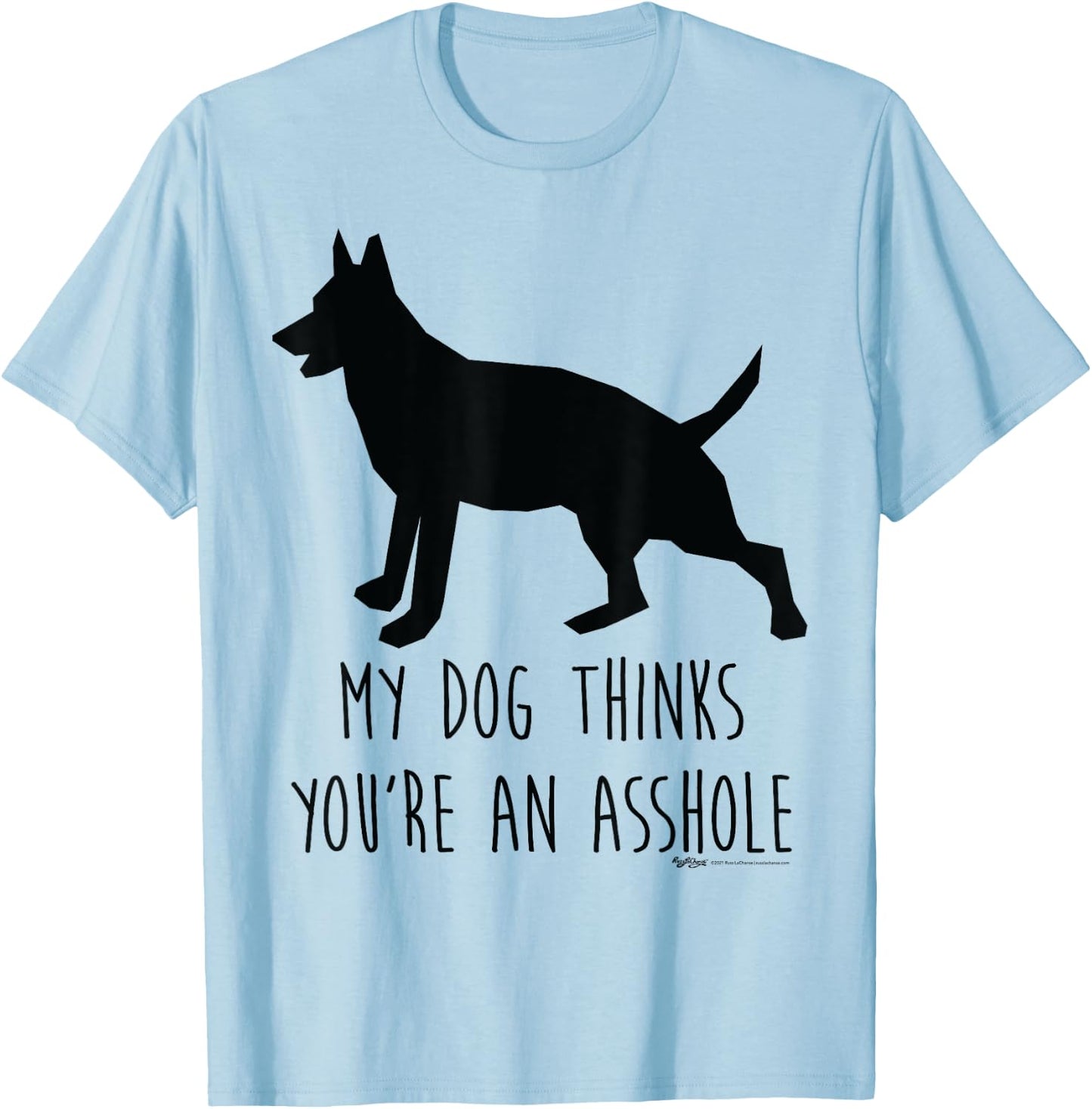 My Dog Thinks You're An Asshole Silhouette Word Design Women T-Shirt - T-Shirt | Light Blue