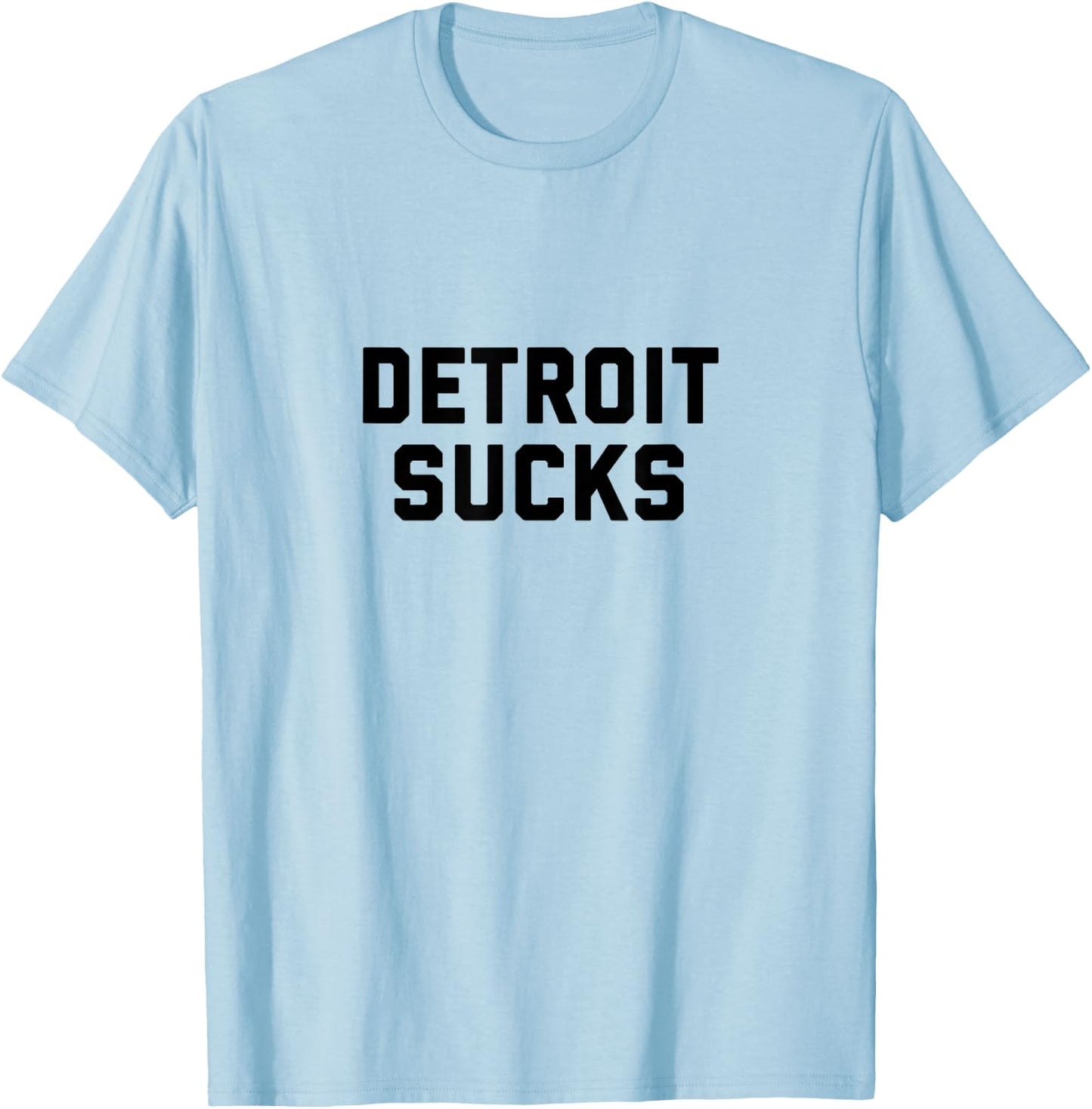 Detroit Sucks T-Shirt - T-Shirt | Light Blue