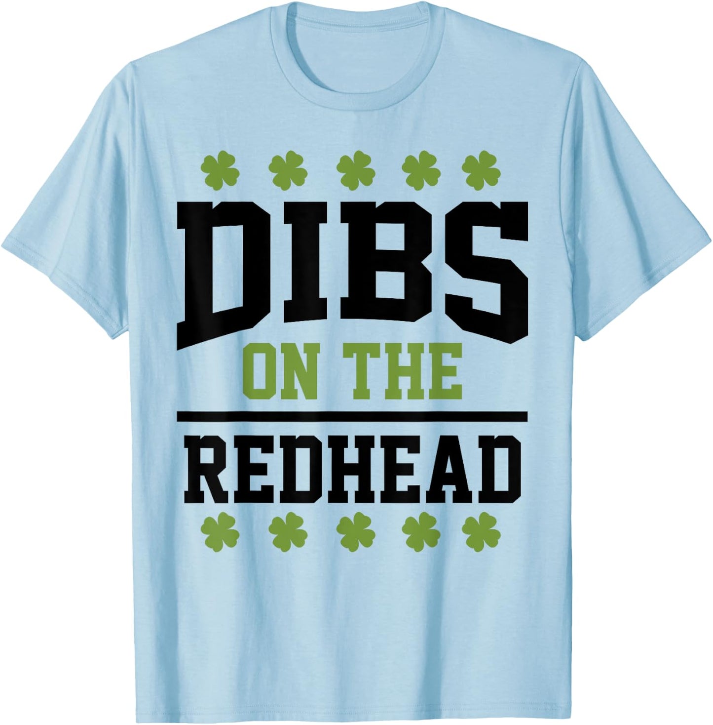 St Patricks Day Dibs Redhead Lucky Shamrock Irish T-Shirt - T-Shirt | Light Blue