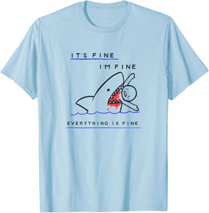 Funny Sarcastic Bloody Its Fine Im Fine Everythings Fine T-Shirt - T-Shirt | Light Blue