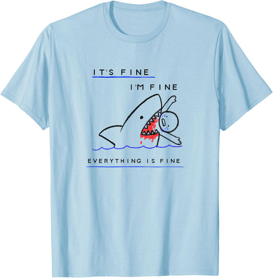 Funny Sarcastic Bloody Its Fine Im Fine Everythings Fine T-Shirt - T-Shirt | Light Blue