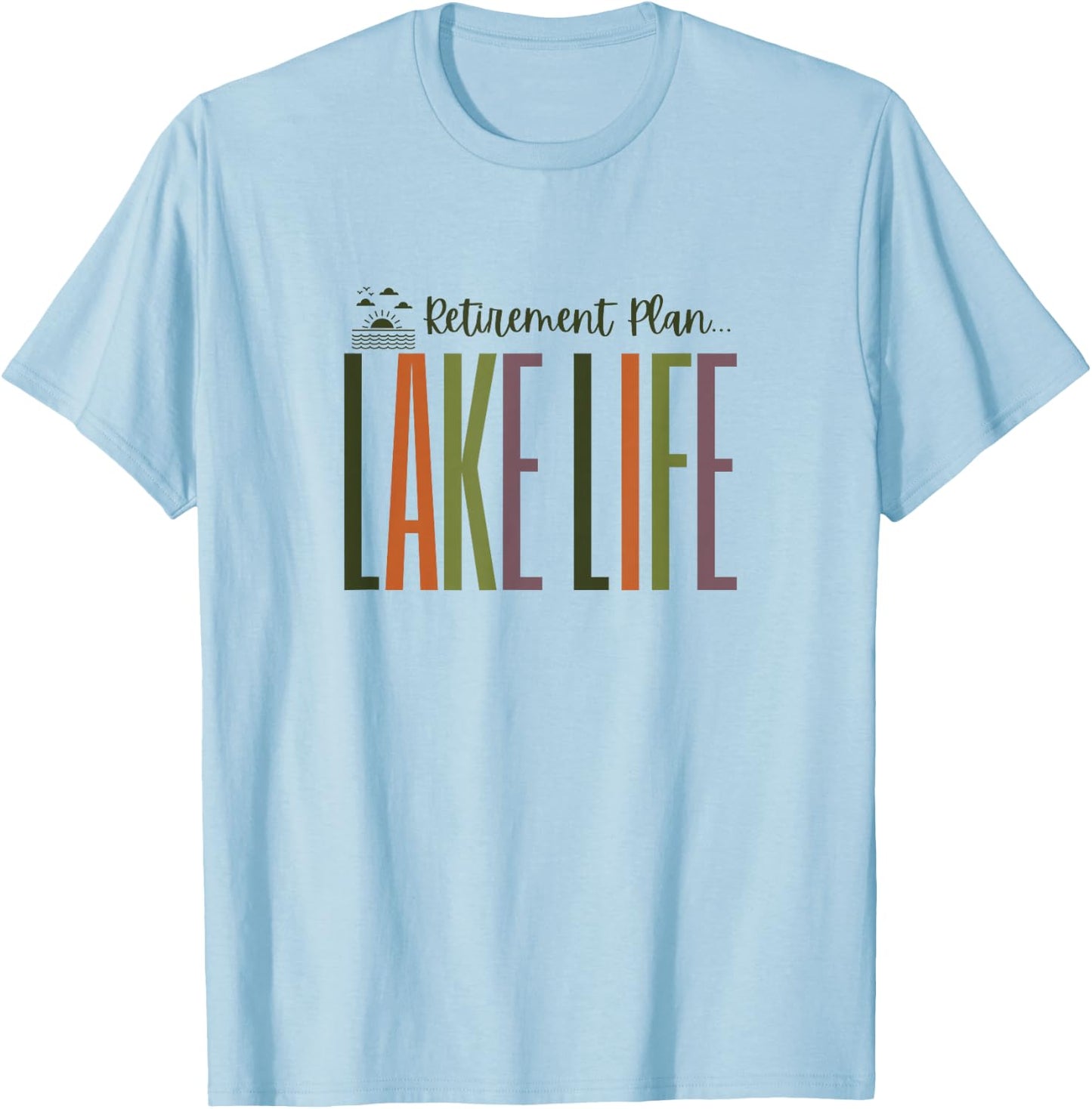 Lake Life in Retirement for Retired - Clothing, Gear & Tops T-Shirt - T-Shirt | Light Blue