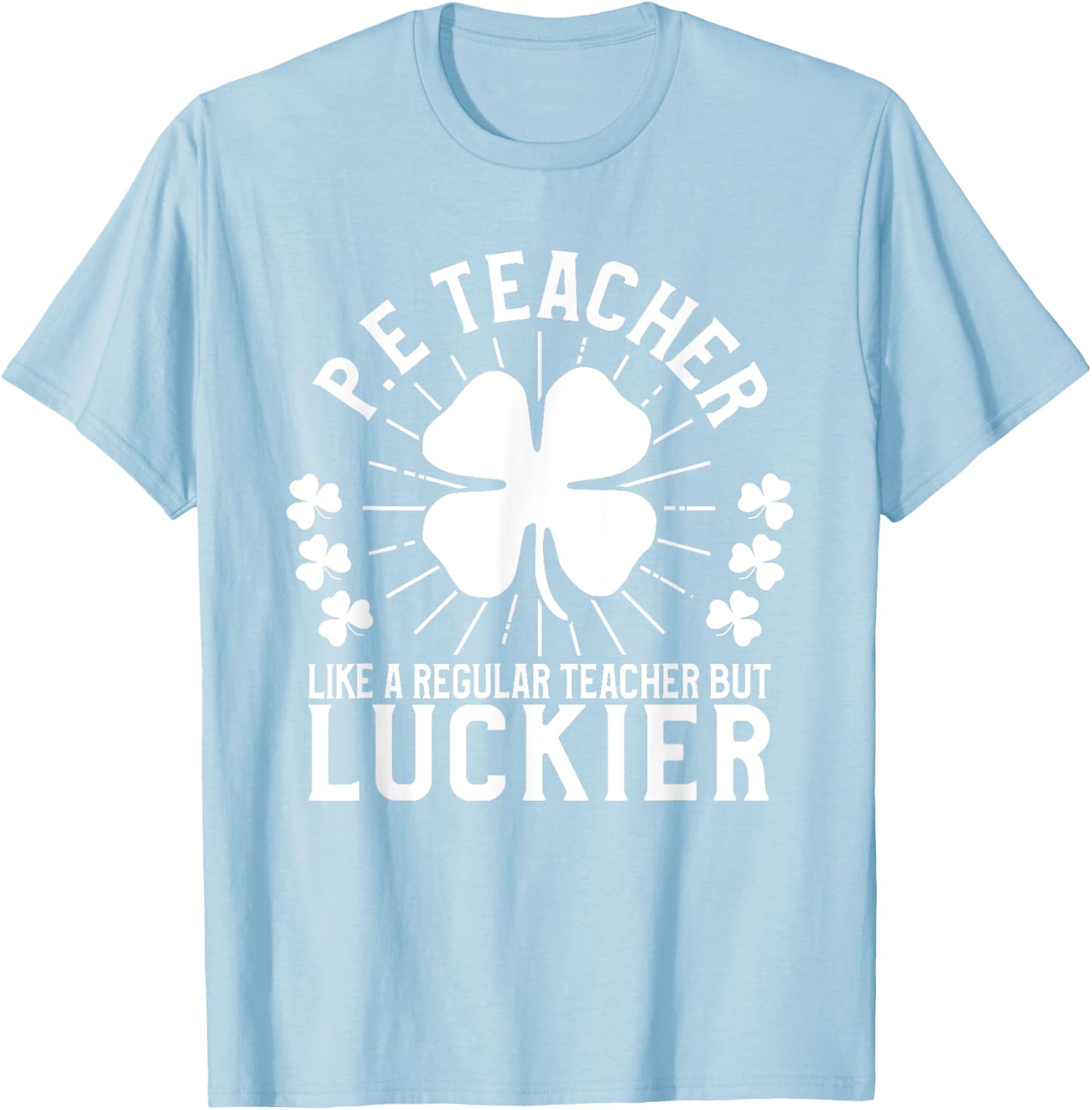 PE Teacher St Patrick's Day Gym Men Women T-Shirt - T-Shirt | Light Blue