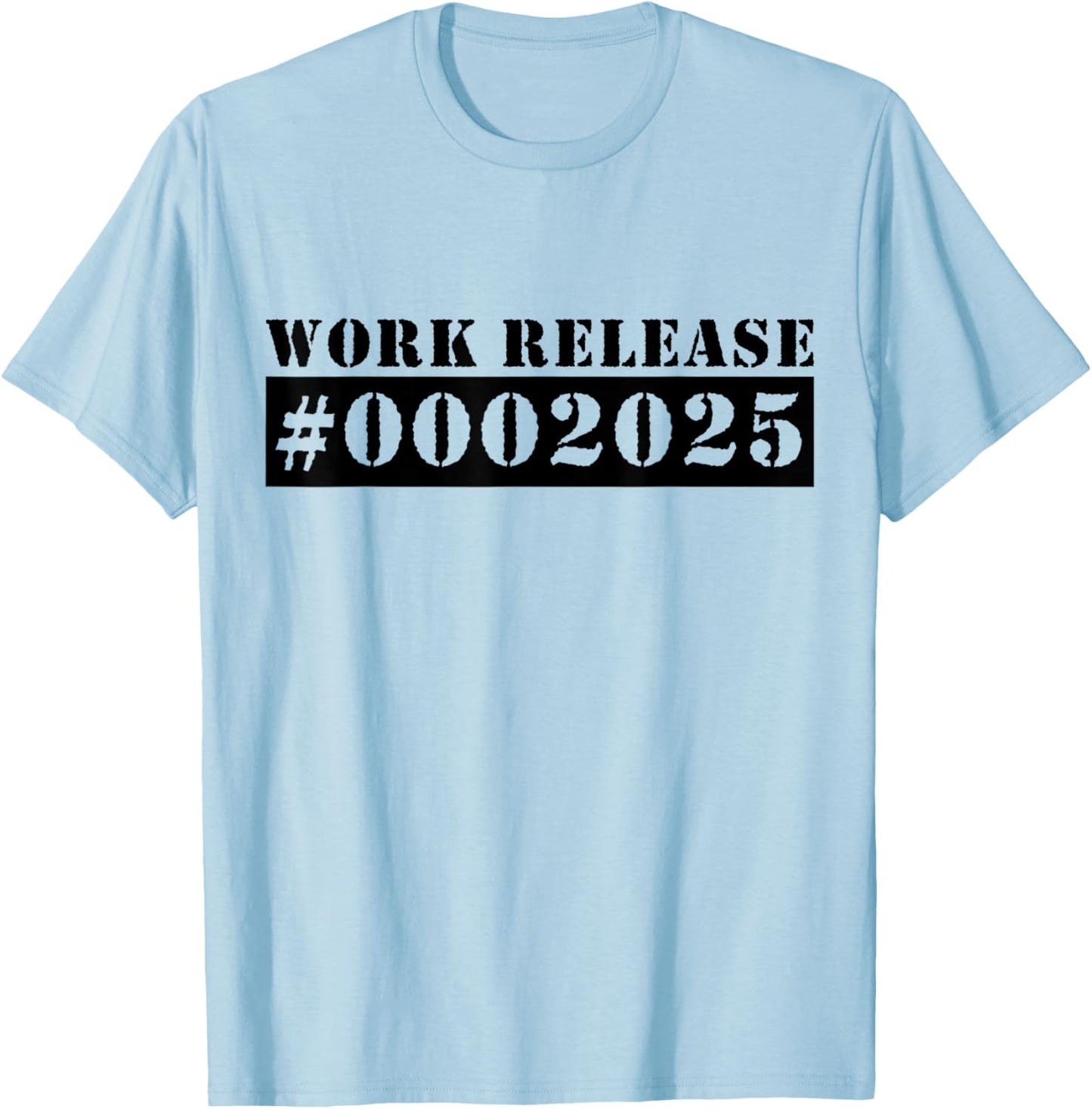 2025 Work Release Funny Retirement 2025 Retired T-Shirt - T-Shirt | Light Blue