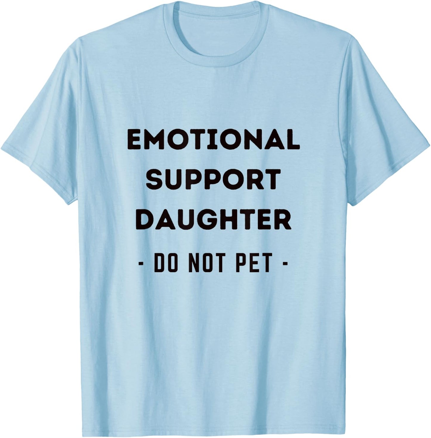 Funny Emotional Support Daughter Dog Owner T-Shirt - T-Shirt | Light Blue