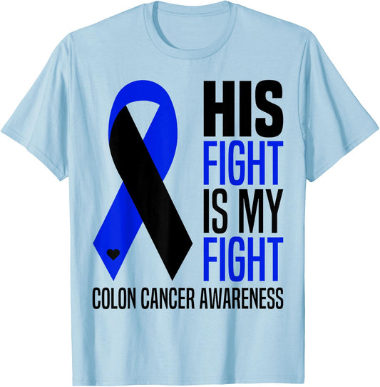 His Fight Is My Fight Colon Cancer Colorectal Awareness T-Shirt - T-Shirt | Light Blue