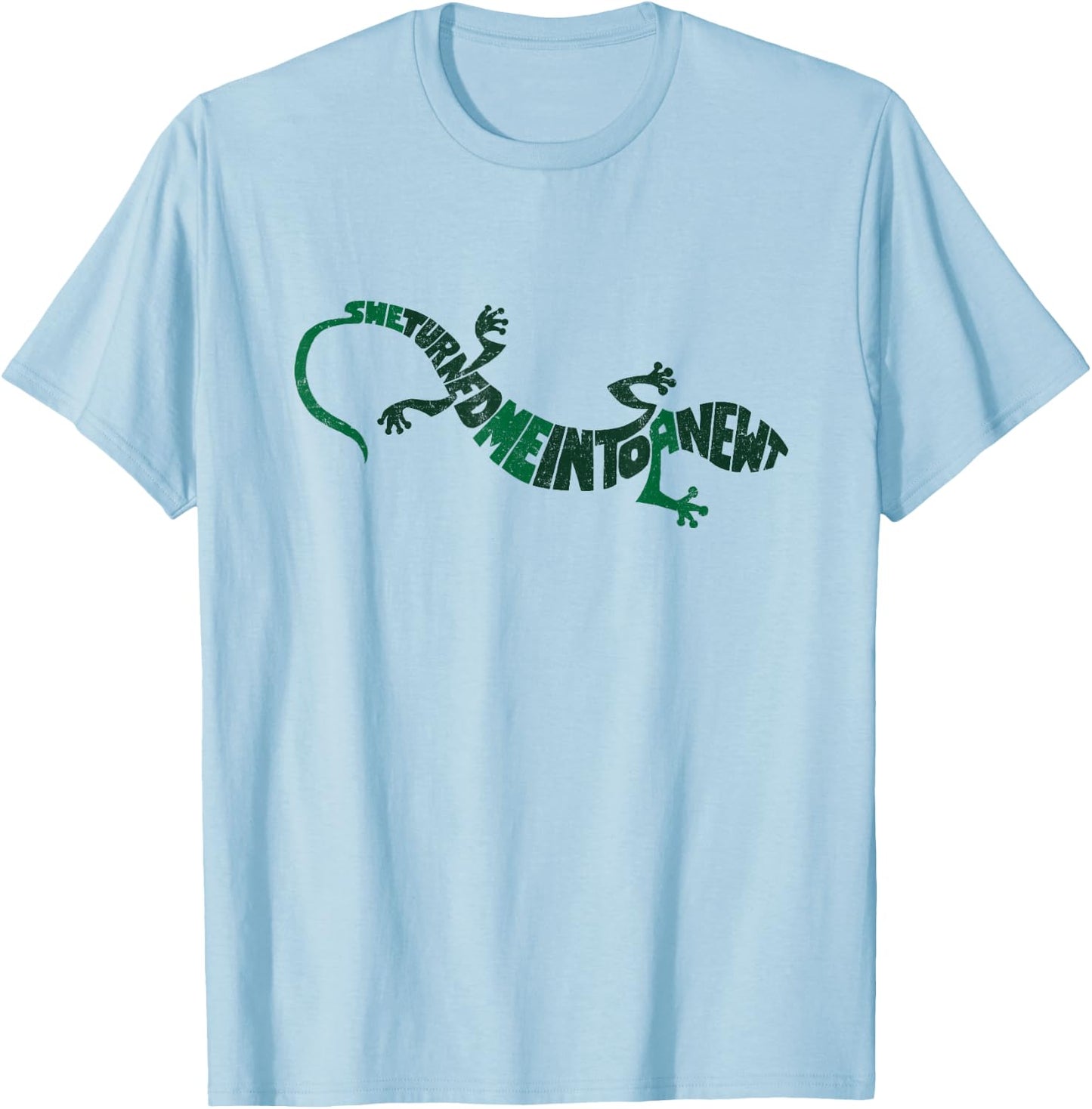 She turned me into a Newt T-Shirt - T-Shirt | Light Blue