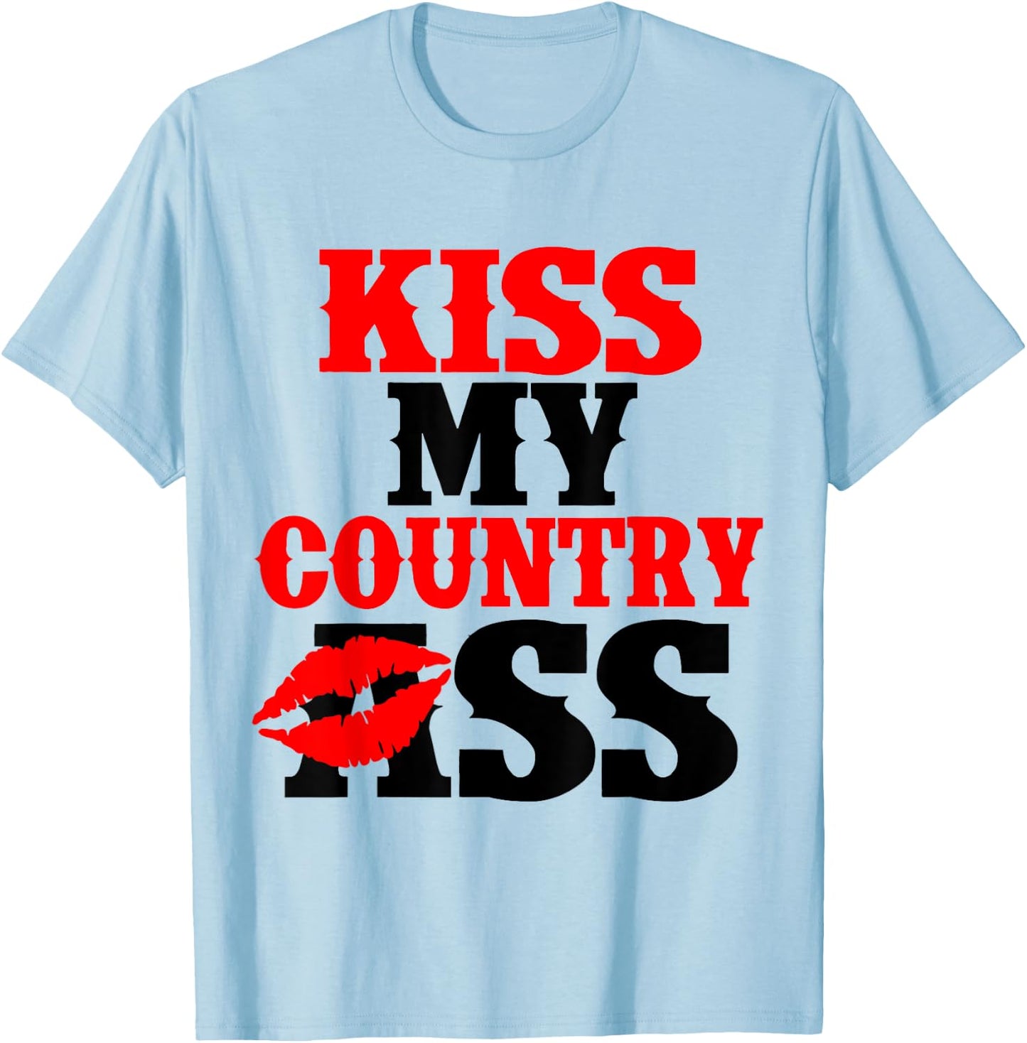 Kiss My Country Lip Ass T-Shirt - T-Shirt | Light Blue
