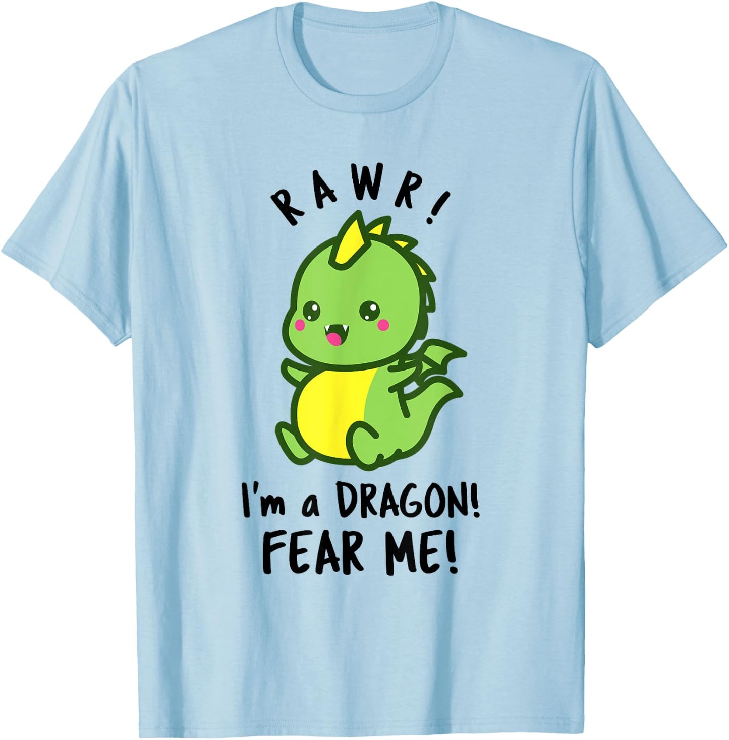 Funny Dragon - RAWR! I'm a Dragon FEAR ME! T-Shirt - T-Shirt | Light Blue