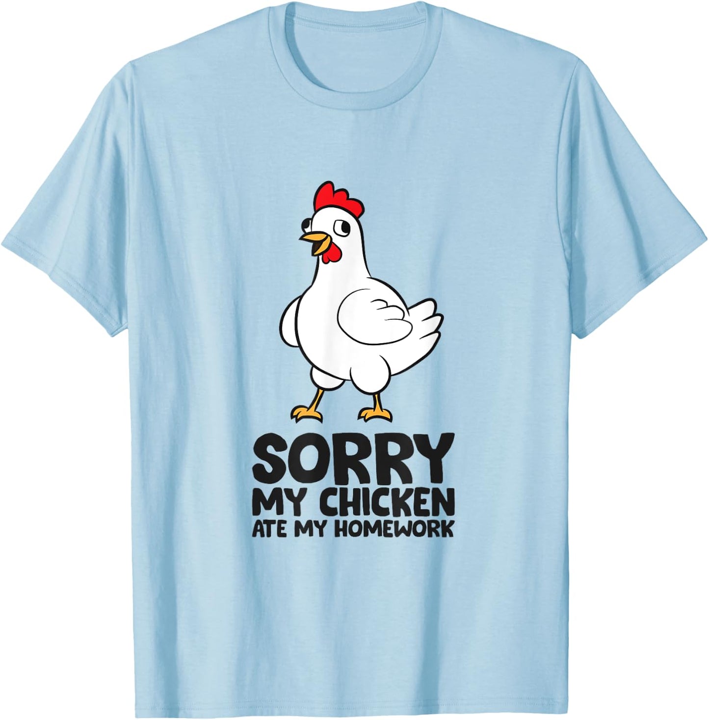 Sorry My Chicken Ate My Homework School Homework Chicken T-Shirt - T-Shirt | Light Blue