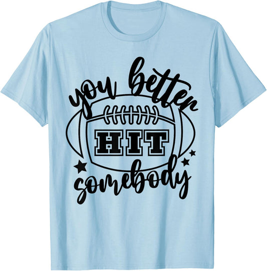 You Better Hit Somebody Football Mom Life Game Day T-Shirt - T-Shirt | Light Blue