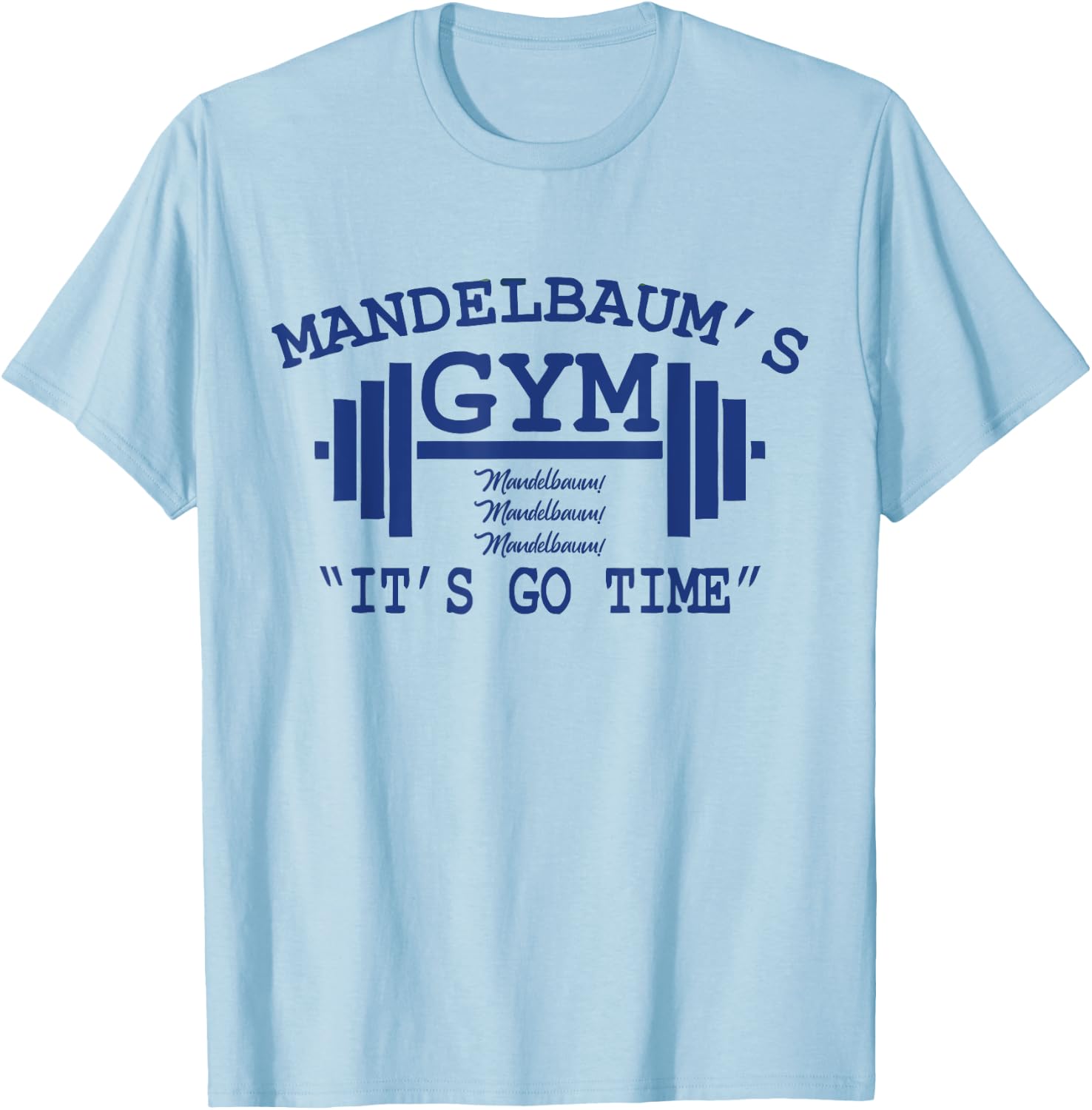 Mandelbaum Gym - It's Go Time! T-Shirt - T-Shirt | Light Blue
