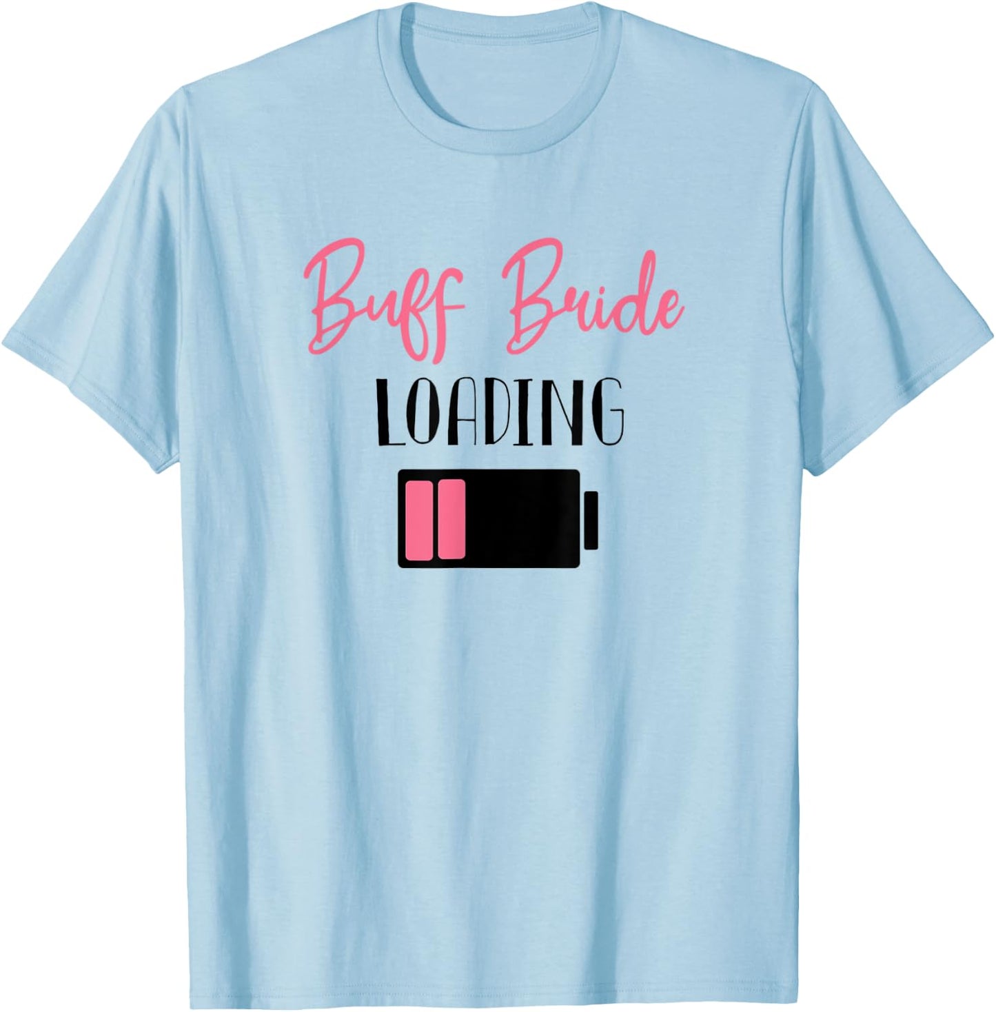 Buff Bride Loading Bride to Be Wedding Planning T-Shirt - T-Shirt | Light Blue