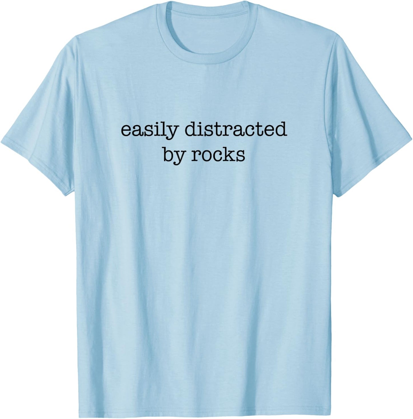 Easily Distracted By Rocks - Funny Rock Collecting T-Shirt - T-Shirt | Light Blue