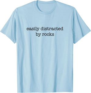 Easily Distracted By Rocks - Funny Rock Collecting T-Shirt - T-Shirt | Light Blue