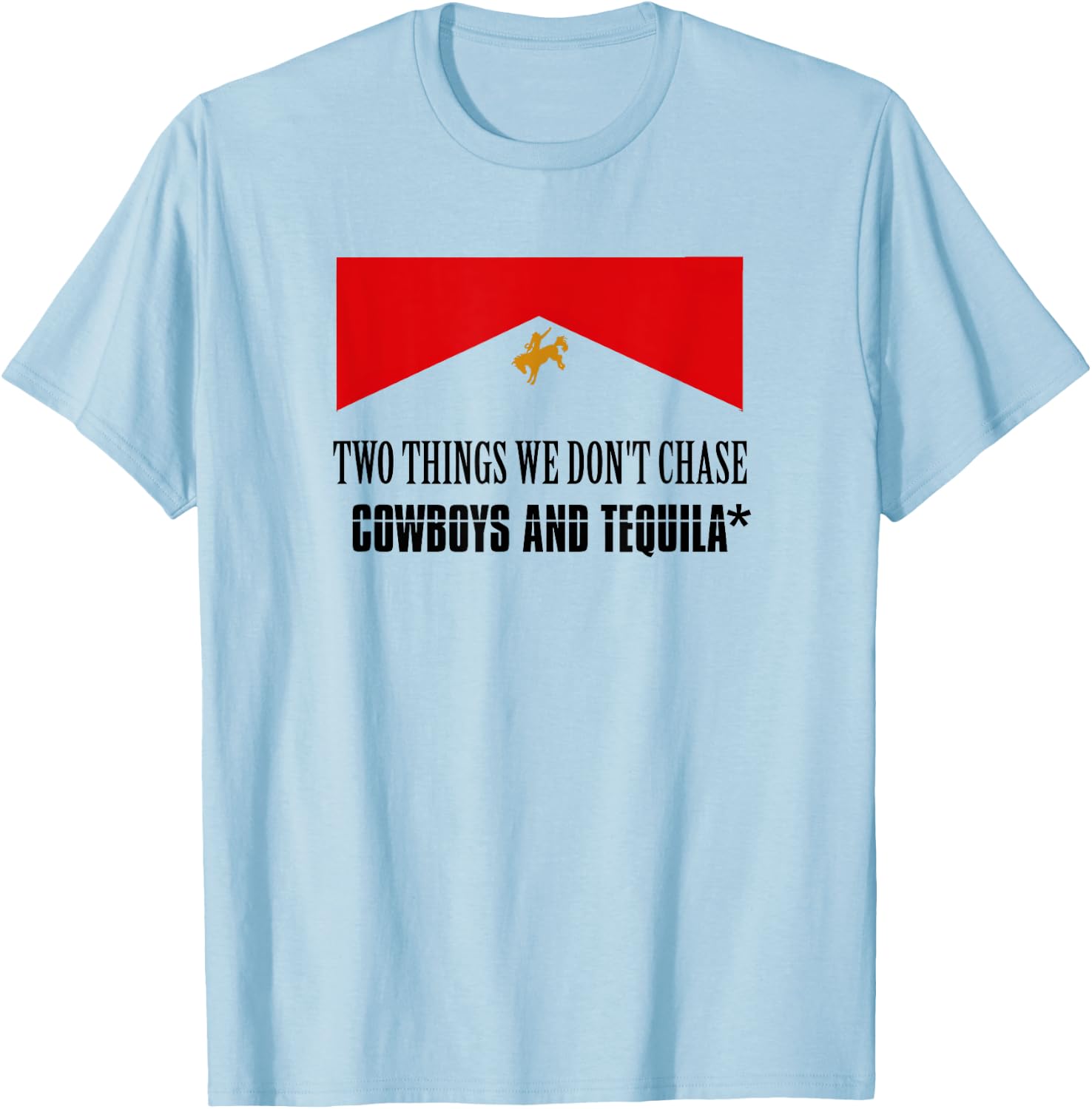 Two Things We Don't Chase Cowboys And Tequila Rodeo Retro T-Shirt - T-Shirt | Light Blue