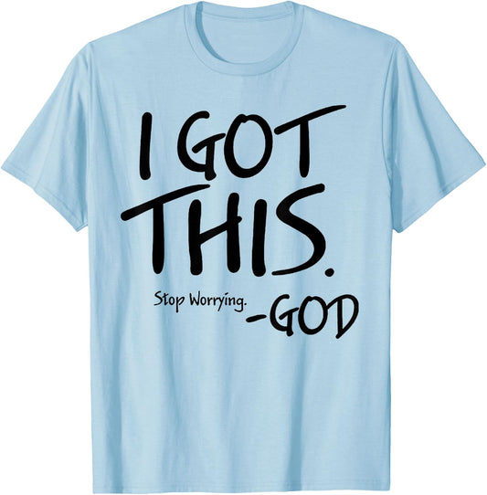 I Got This Stop Worrying God T-Shirt - T-Shirt | Light Blue
