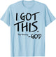 I Got This Stop Worrying God T-Shirt - T-Shirt | Light Blue