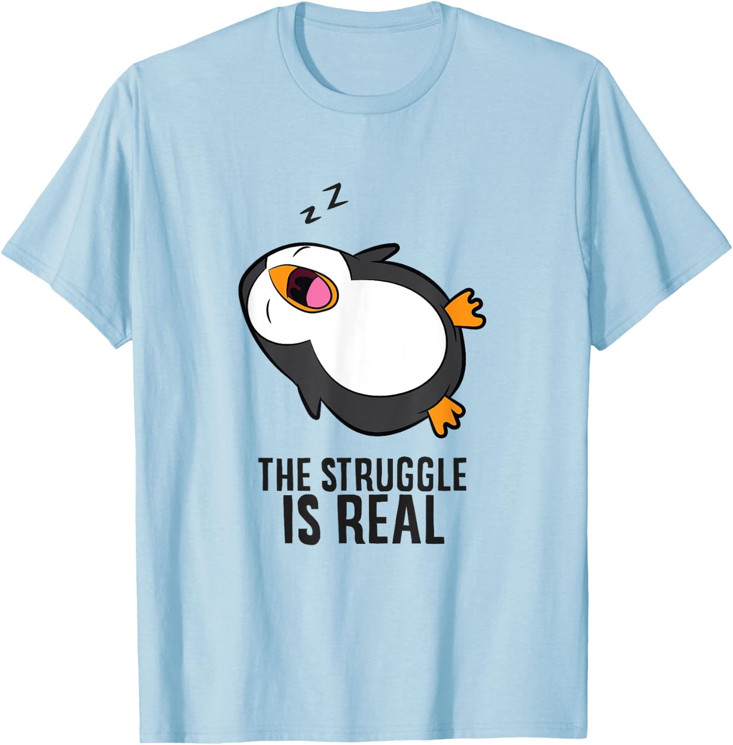 Lazy Penguin The Struggle Is Real T-Shirt - T-Shirt | Light Blue