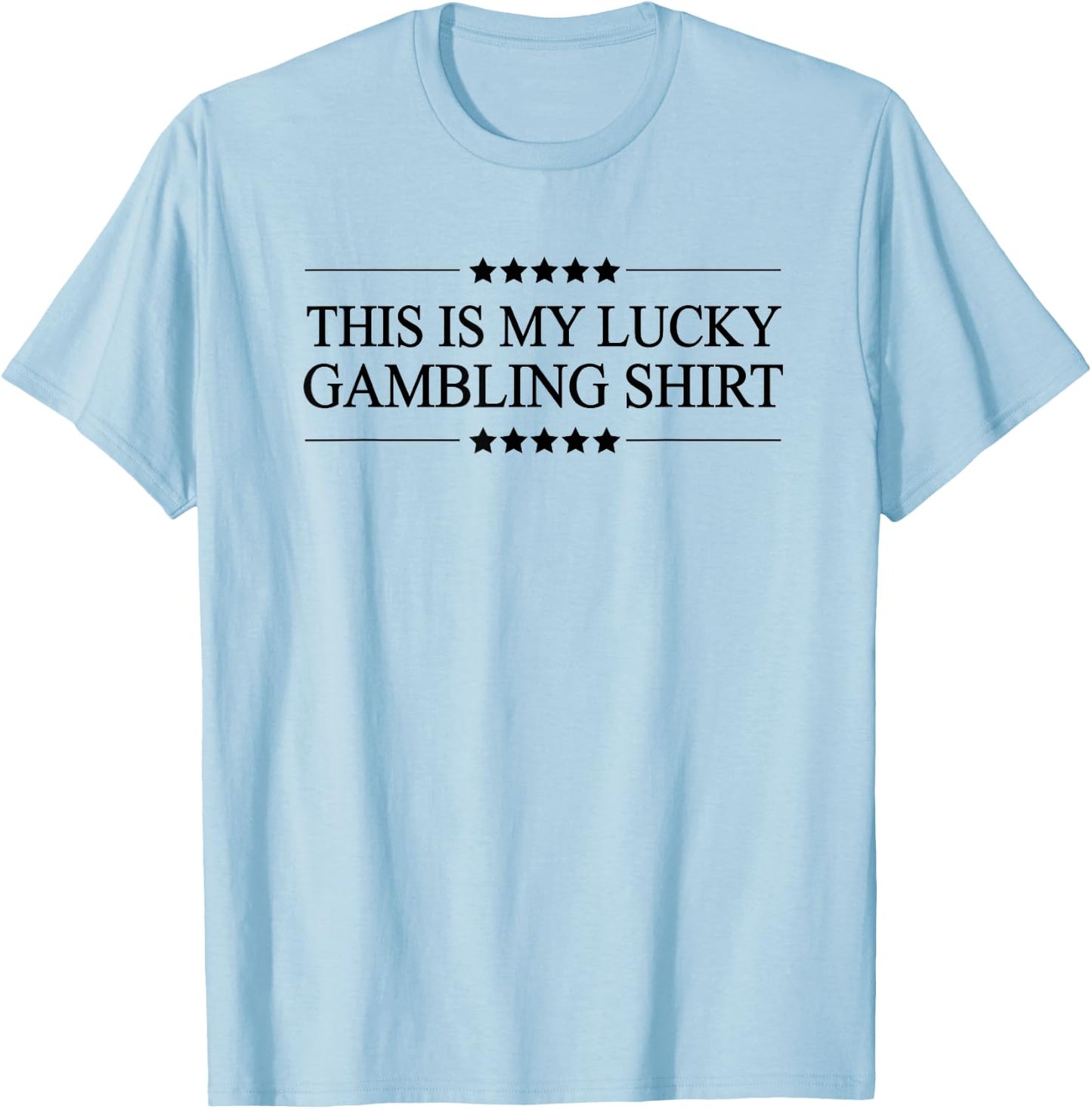 This is My LUCKY GAMBLING Shirt | Funny Gambler Gift T-Shirt - T-Shirt | Light Blue