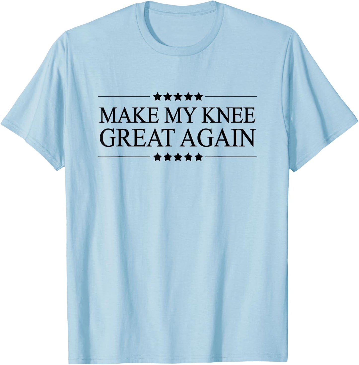 Make My Knee Great Again | Funny Surgery Gift - Small T-Shirt - T-Shirt | Light Blue