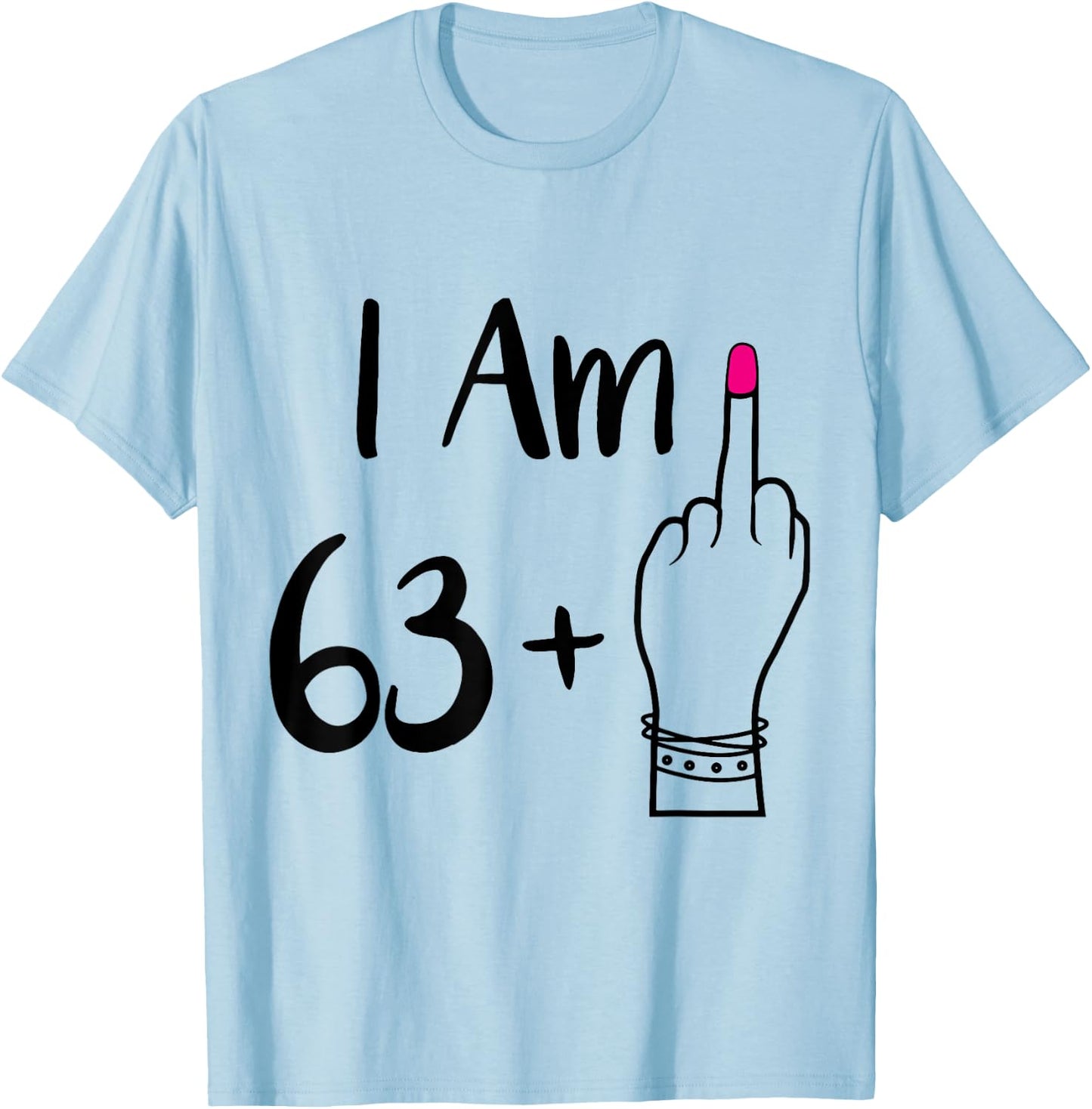 funny I Am 63 Plus 1 Middle Finger For A 64th women 64 old T-Shirt - T-Shirt | Light Blue