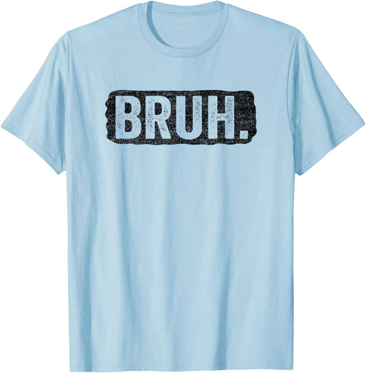 Bruh Funny Saying Meme Bro Mom Slang Boy Girls Teens Youth T-Shirt - T-Shirt | Light Blue