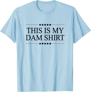 This is My DAM Shirt Funny Graphic T-Shirt - T-Shirt | Light Blue