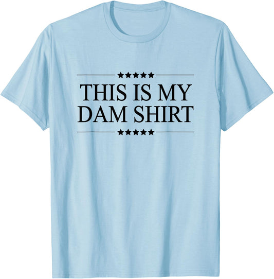 This is My DAM Shirt Funny Graphic T-Shirt - T-Shirt | Light Blue